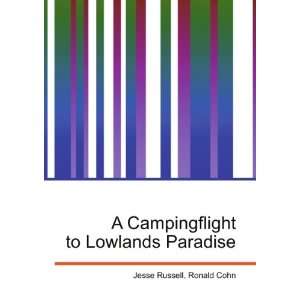  A Campingflight to Lowlands Paradise Ronald Cohn Jesse 