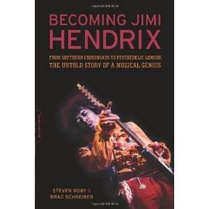  Becoming Jimi Hendrix From Southern Crossroads to Psychedelic 