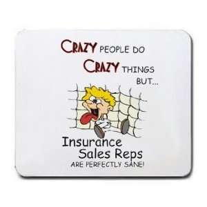  CRAZY PEOPLE DO CRAZY THINGS BUT Insurance Sales Reps ARE 