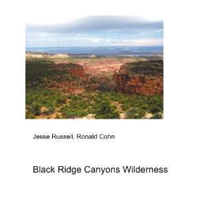  Black Ridge Canyons Wilderness Ronald Cohn Jesse Russell 