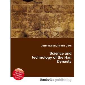  Science and technology of the Han Dynasty Ronald Cohn 