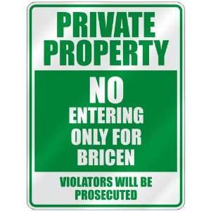   PRIVATE PROPERTY NO ENTERING ONLY FOR BRICEN  PARKING 
