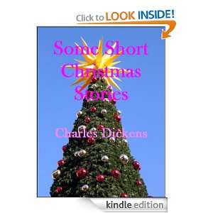 Some Short Christmas Stories (Annotated) Charles Dickens  