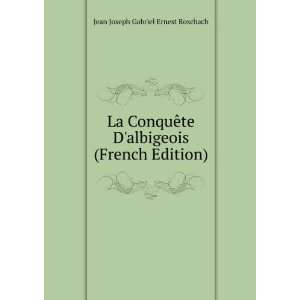   albigeois (French Edition) Jean Joseph Gabriel Ernest Roschach Books