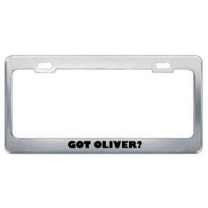  Got Oliver? Boy Name Metal License Plate Frame Holder 