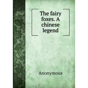  The fairy foxes. A chinese legend Anonymous Books