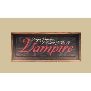   Forget Princess I Want To Be A Vampire Sign Patio, Lawn & Garden