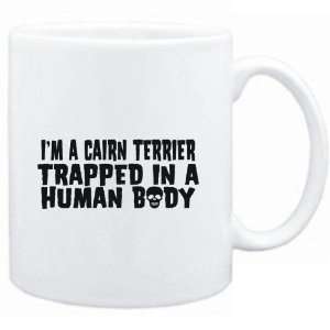 Mug White  I AM A Cairn Terrier TRAPPED IN A HUMAN BODY  Dogs 