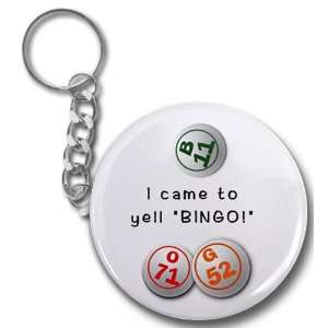  I CAME TO YELL BINGO 2.25 inch Button Style Key Chain 