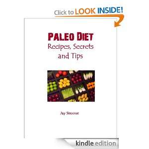 Paleo Diet Recipes, Secrets and Tips Jay Simone  Kindle 