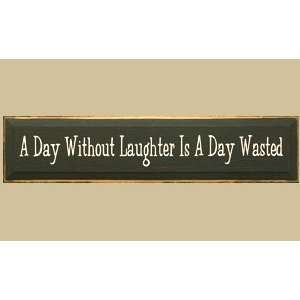   Day Without Laughter Is A Day Wasted Sign Patio, Lawn & Garden