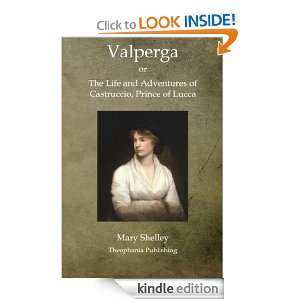Valperga The Life and Adventures of Castruccio, Prince of Lucca Mary 