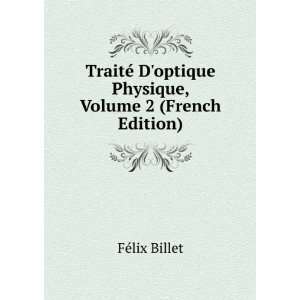  TraitÃ© Doptique Physique, Volume 2 (French Edition 