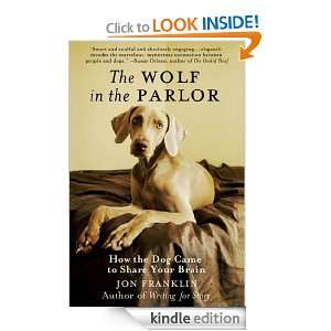 The Wolf in the Parlor The Eternal Connection between Humans and Dogs 