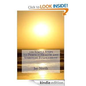 100 Simple Steps to Perfect Health and Spiritual Fulfillment Jay 