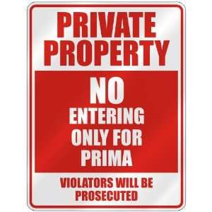   PRIVATE PROPERTY NO ENTERING ONLY FOR PRIMA  PARKING 