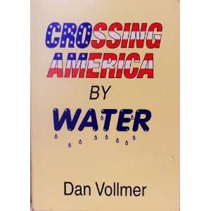    Crossing America by Water (9780965906203) Daniel F. Vollmer Books