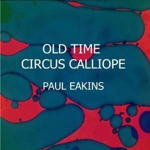  Old Time Circus Calliope Paul Eakins Music
