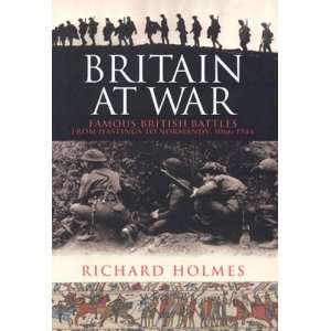 Britain at War Famous British Battles from Hastings to Normandy 1066 