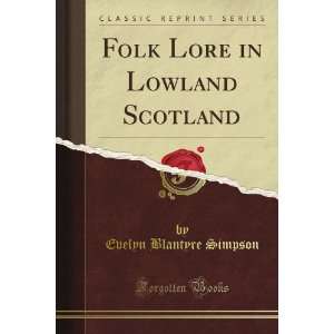  Folk Lore in Lowland Scotland (Classic Reprint) Evelyn 