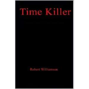  Time Killer (9781411623248) Robert Williamson Books