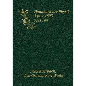 Handbuch der Physik. 3 pt.1 1893 Leo Graetz, Karl Waitz Felix 