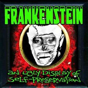  Ugly Display of Self Preservation Frankenstein Music