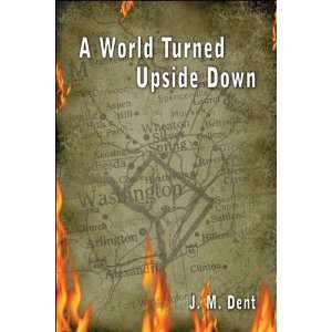  A World Turned Upside Down (9781413770551) J.M. Dent 