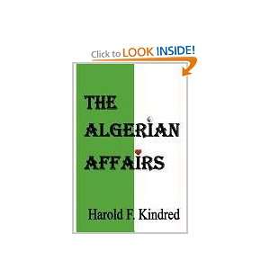  THE ALGERIAN AFFAIRS (9780984462889) Harold F. Kindred 