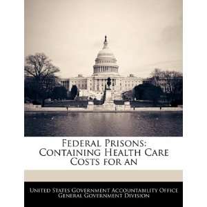  Federal Prisons Containing Health Care Costs for an 