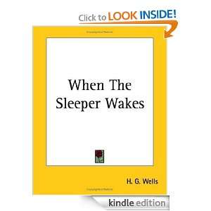 When the Sleeper Wakes H.G. Wells  Kindle Store