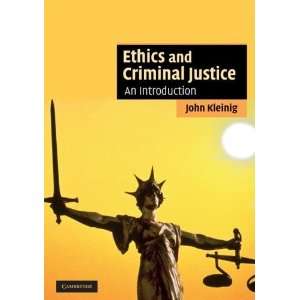 Ethics and Criminal Justice An Introduction (Cambridge Applied Ethics 
