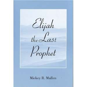  Elijah the Last Prophet (9780533149162) Mickey R. Mullen 