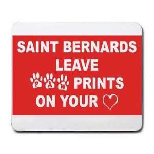  SAINT BERNARDS LEAVE PAW PRINTS ON YOUR HEART Mousepad 