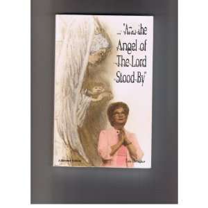  And the Angel of the Lord Stood By Lois Beougher Books