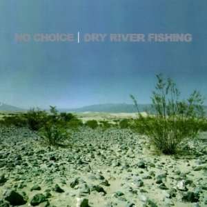  Dry River Fishing No Choice Music