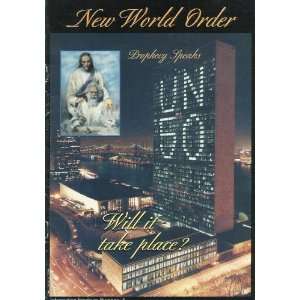  NEW WORLD ORDER PROPHECY SPEAKS WILL IT TAKE PLACE ? THE END 