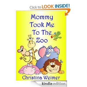 Mommy Took Me To The Zoo Christina Weimer  Kindle Store