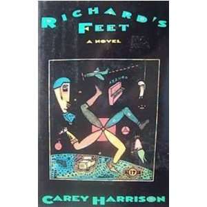    Richards Feet A Novel (9780805014044) Carey Harrison Books