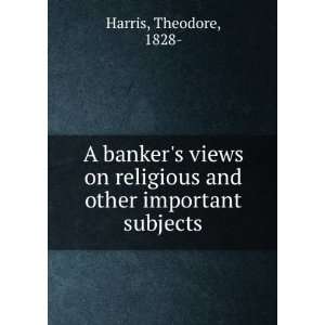  A bankers views on religious and other important subjects 