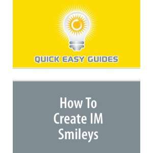  How To Create IM Smileys (9781606809402) Quick Easy 