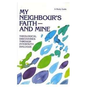  My Neighbours Faith   And Mine Theological Discoveries 