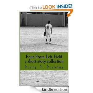Four From Left Field A Short Story Collection Perry P Perkins 