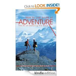 How to Live a Life of Adventure The Art of Exploring the World 
