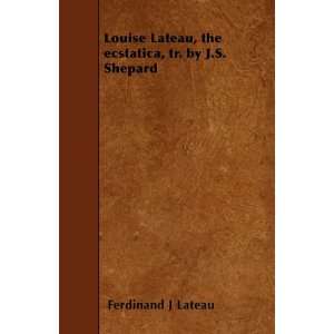   Life, Stigmata And Esctasies (9781445532400) Ferdinand J Lateau