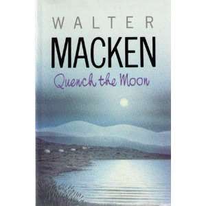  Quench the Moon (9780863222023) Walter Macken Books