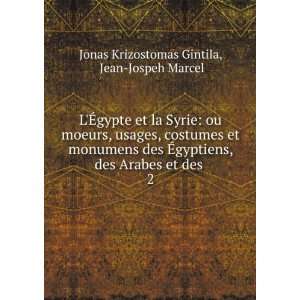  LÃ?gypte et la Syrie ou moeurs, usages, costumes et 