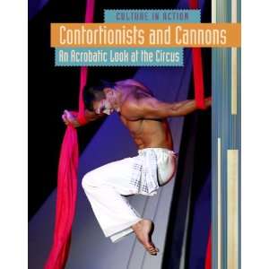  Contortionists and Cannons An Acrobatic Look at the 
