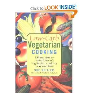Low Carb Vegetarian Cooking 150 Entrees to Make Low Carb Vegetarian 