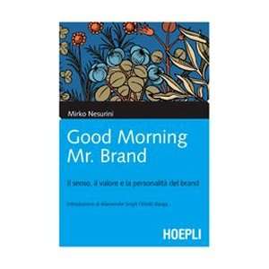  Good morning Mr. Brand. Il senso, il valore e la 